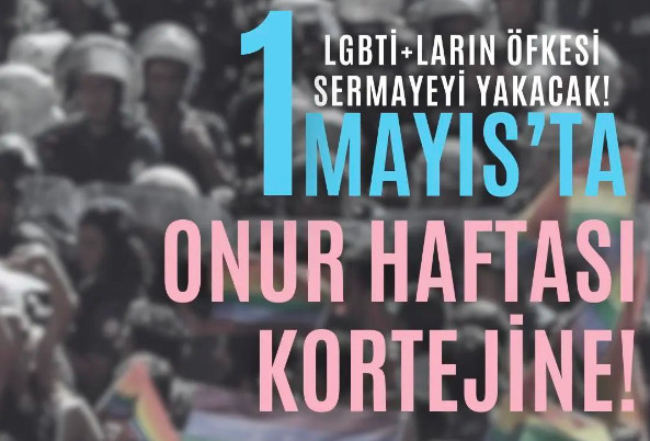 “1 Mayıs'a şanlayarak gel, yürüyüşünün onuru sermayeyi de işbirlikçilerini de yaksın lubunya!” | Kaos GL - LGBTİ+ Haber Portalı Haber
