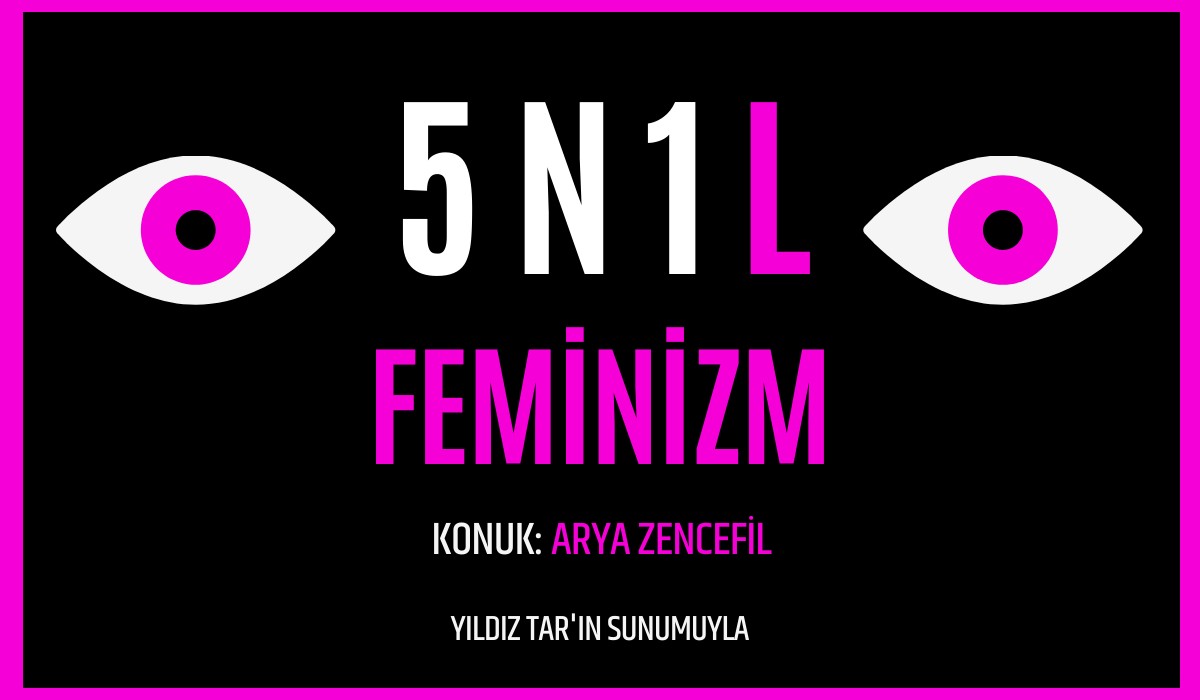5N1L: Arya Zencefil'le Feminizm Üzerine | Kaos GL - LGBTİ+ Haber Portalı