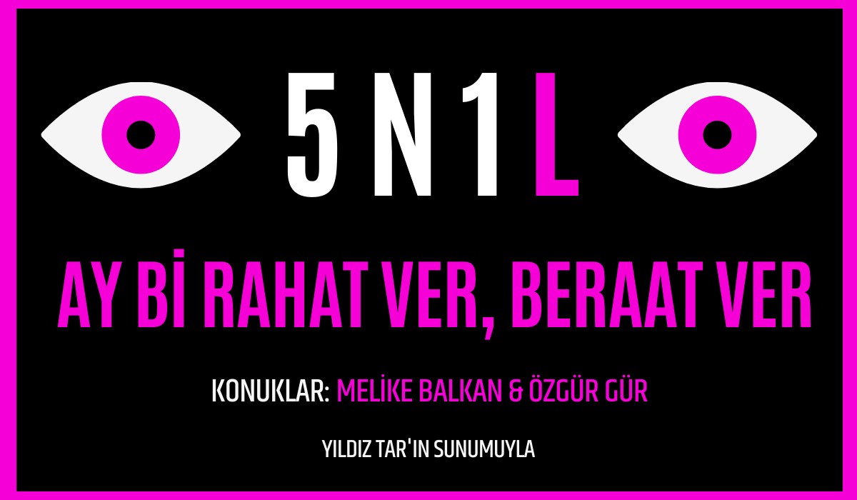 5N1L: Ay bi rahat ver, beraat ver! Kaos GL - LGBTİ+ Haber Portalı