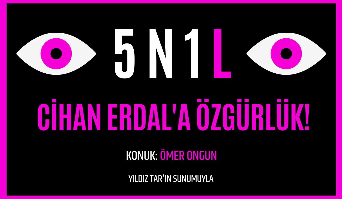 5N1L: Cihan Erdal'a Özgürlük! Konuk: Ömer Ongun | Kaos GL - LGBTİ+ Haber Portalı
