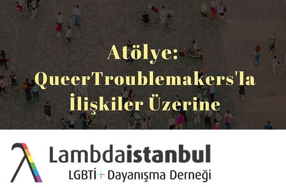 Cumartesi Sohbetleri’nde bu hafta: QueerTroublemakers ile ilişkiler üzerine Kaos GL - LGBTİ+ Haber Portalı