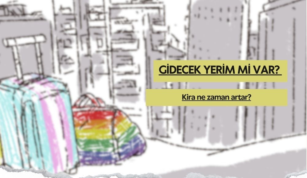 Gidecek yerim mi var: Kira ne zaman artar? | Kaos GL - LGBTİ+ Haber Portalı Haber