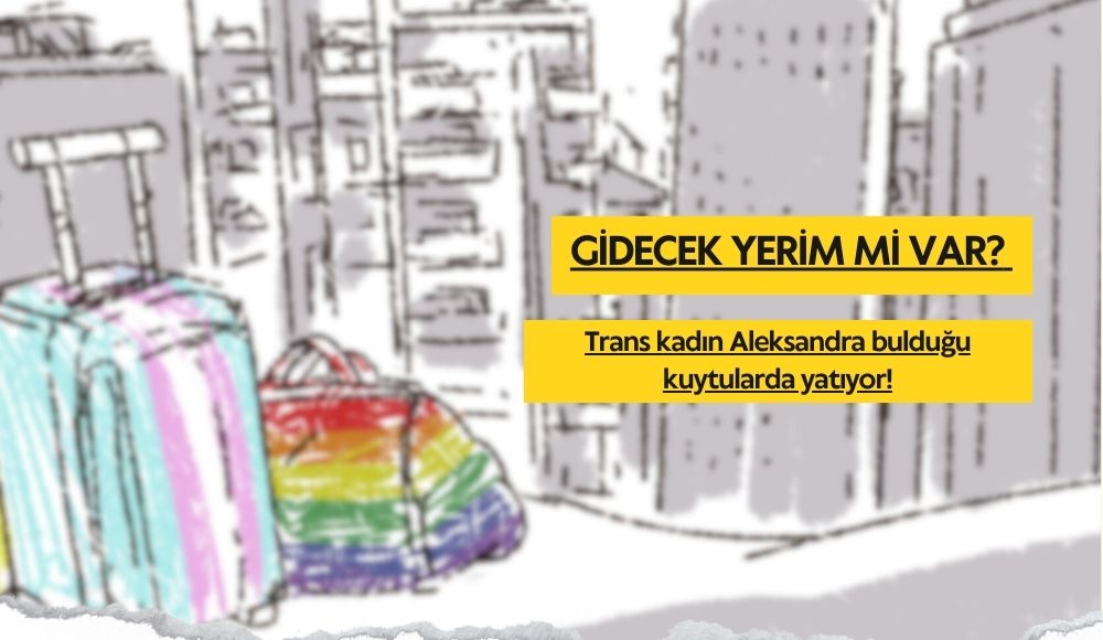 Gidecek yerim mi var: Trans kadın Aleksandra bulduğu kuytularda yatıyor! | Kaos GL - LGBTİ+ Haber Portalı