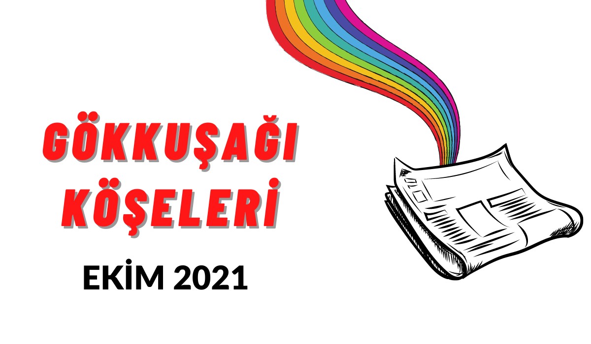 LGBTİ+’lar için Ekim 2021 gökkuşağı “köşe”leri | Kaos GL - LGBTİ+ Haber Portalı