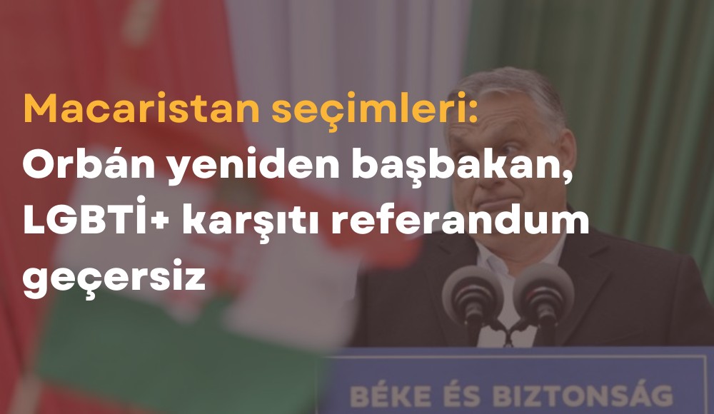 Macaristan seçimleri: LGBTİ+ karşıtı siyasetçi Orbán yeniden seçildi, referandum ise geçersiz | Kaos GL - LGBTİ+ Haber Portalı