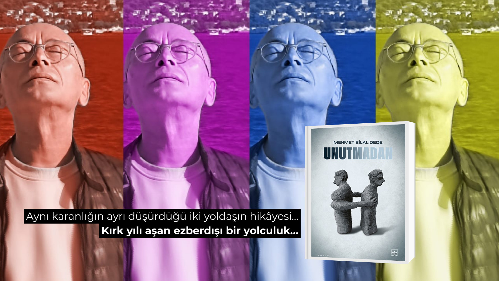 Mehmet Bilal Dede’nin yeni romanı “Unutmadan” raflarda Kaos GL - LGBTİ+ Haber Portalı