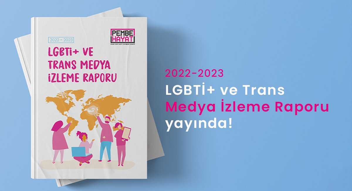 Pembe Hayat Derneği’nin 2022-2023 LGBTİ+ ve Trans Medya İzleme Raporu çıktı! | Kaos GL - LGBTİ+ Haber Portalı Haber