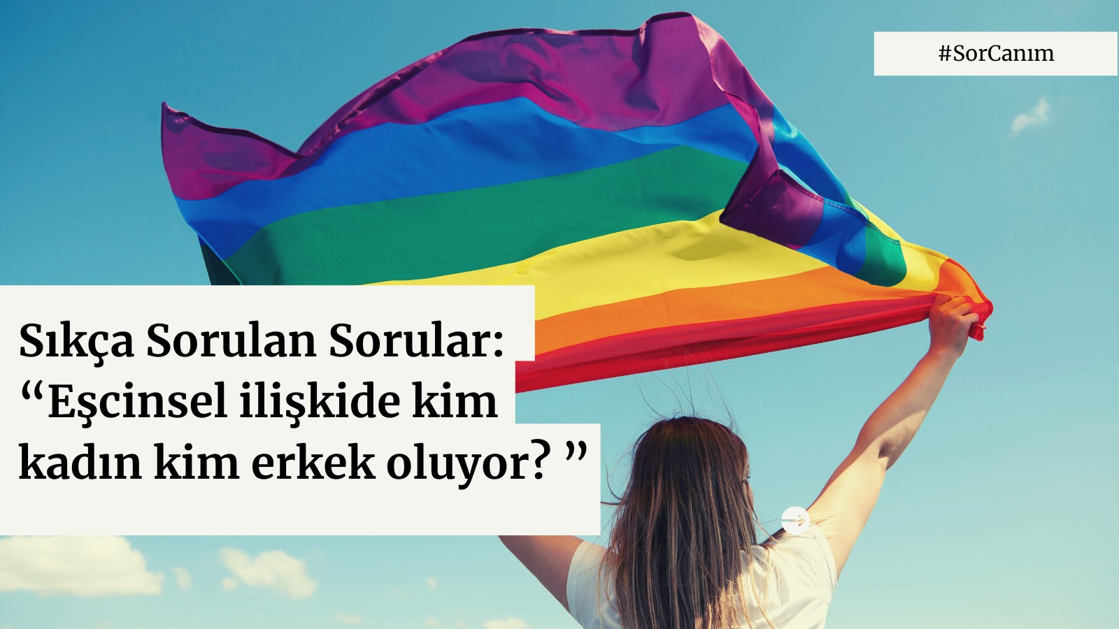 Sor Canım: “Eşcinsel ilişkide kim kadın kim erkek oluyor?” | Kaos GL - LGBTİ+ Haber Portalı
