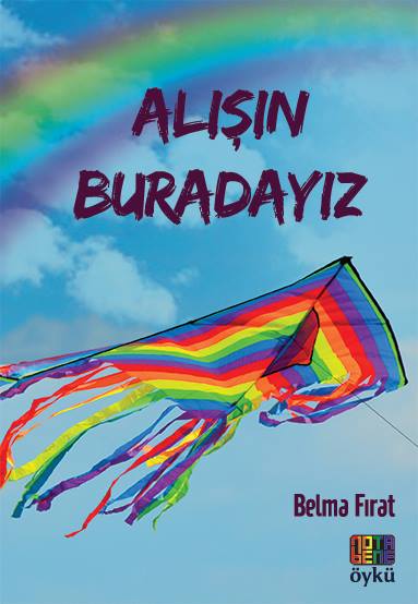 Belma Fırat’ın ilk öykü kitabı ‘Alışın Buradayız’ çıktı | Kaos GL - LGBTİ+ Haber Portalı