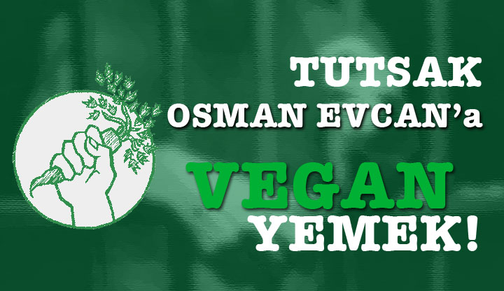 Vegan mahkûm Osman Evcan yeniden açlık grevinde Kaos GL - LGBTİ+ Haber Portalı
