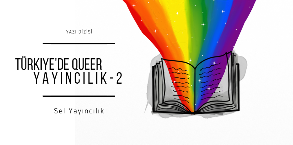 Türkiye’de queer yayıncılık: Sel Yayıncılık anlatıyor | Kaos GL - LGBTİ+ Haber Portalı Haber