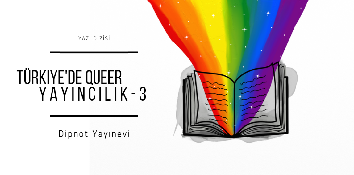 Türkiye’de queer yayıncılık: Dipnot Yayınevi anlatıyor | Kaos GL - LGBTİ+ Haber Portalı Haber
