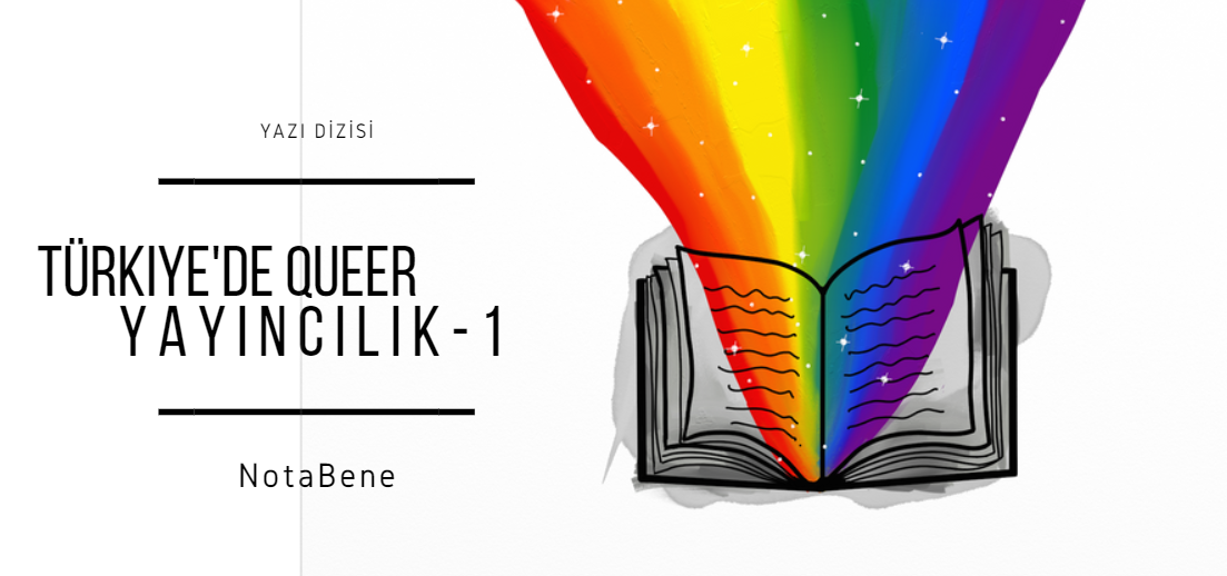 Türkiye’de queer yayıncılık: NotaBene ve Kaos GL’nin “Queer Seri”si nasıl başladı? | Kaos GL - LGBTİ+ Haber Portalı Haber